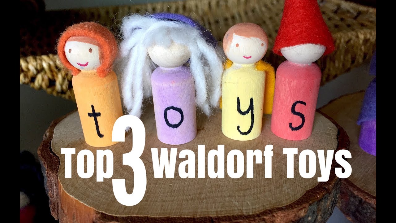 TOP THREE WALDORF INSPIRED TOYS