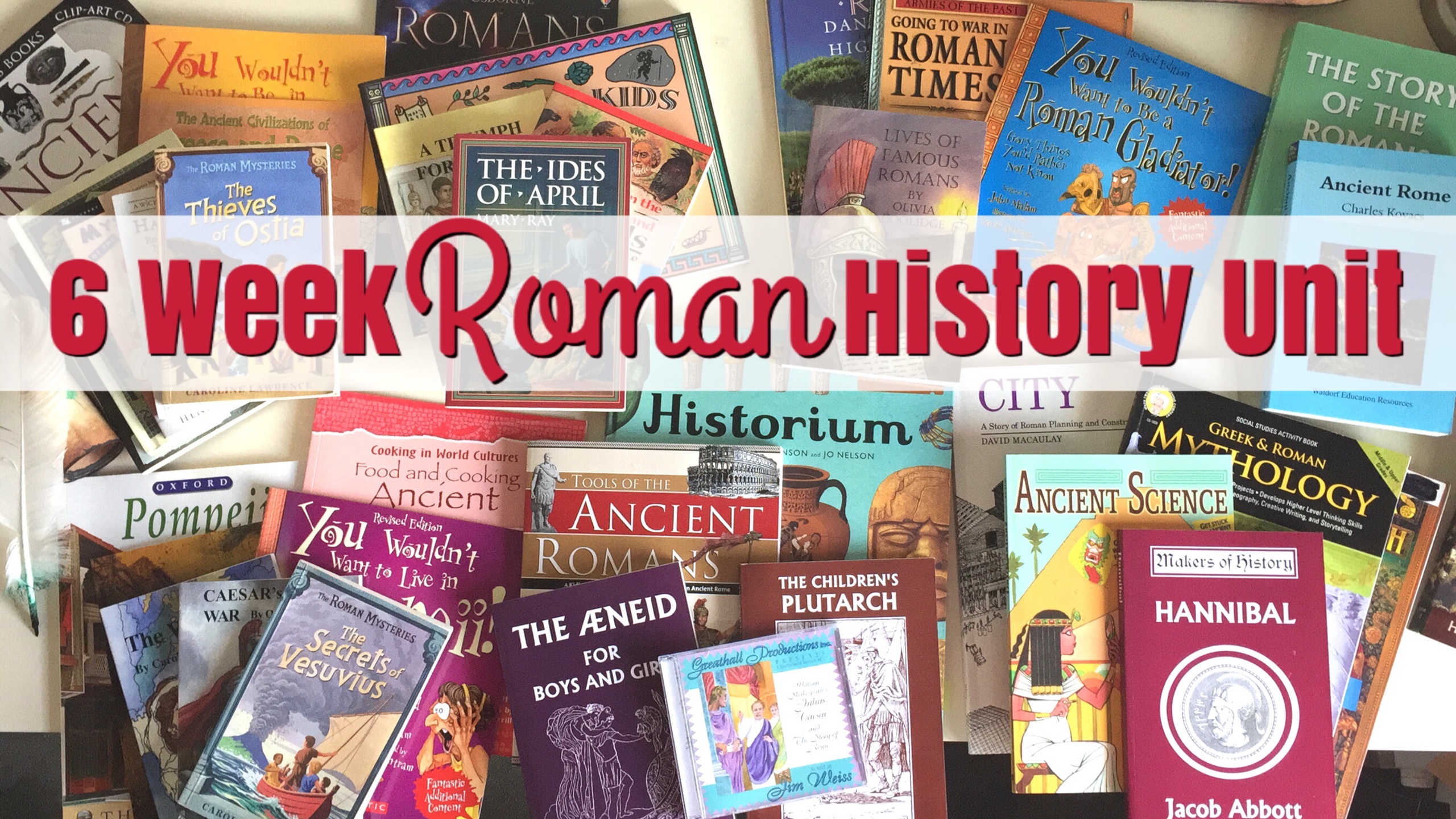 ROMAN HISTORY UNIT STUDY | HOW-TO PROCESS FROM START TO FINISH