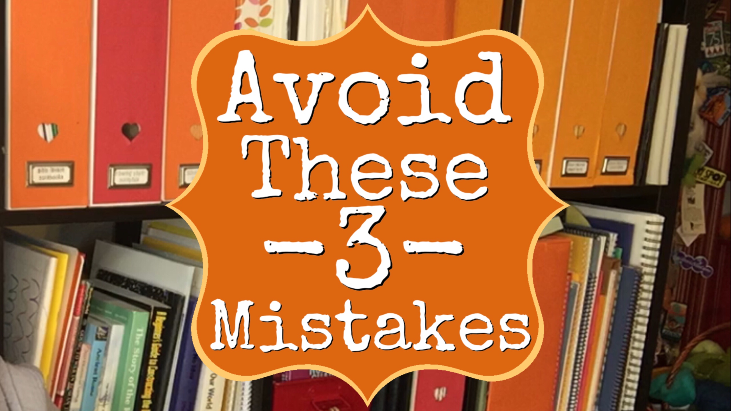 3 HOMESCHOOLING MISTAKES I EXPERIENCED